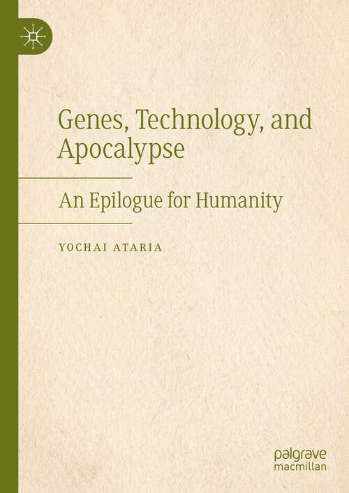 Book cover of Genes, Technology, and Apocalypse: An Epilogue for Humanity (2024)