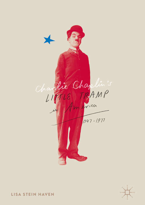 Book cover of Charlie Chaplin’s Little Tramp in America, 1947–77