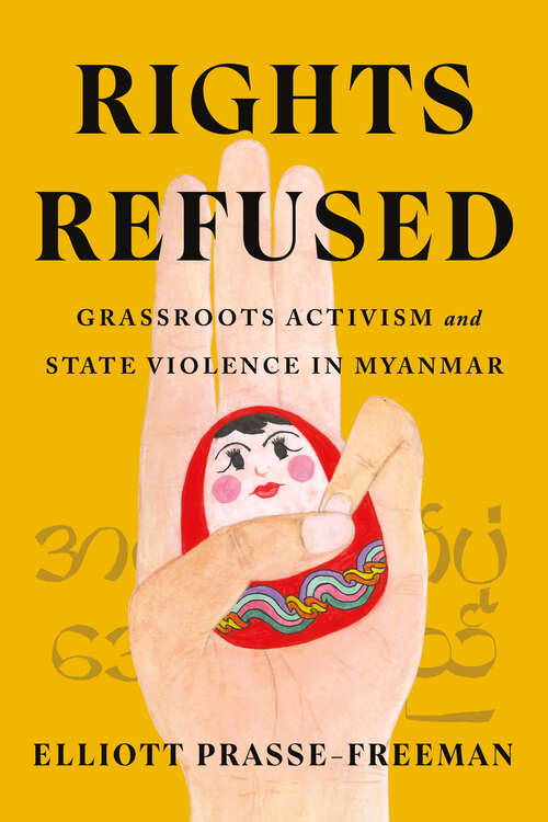 Book cover of Rights Refused: Grassroots Activism and State Violence in Myanmar (Stanford Studies in Human Rights)