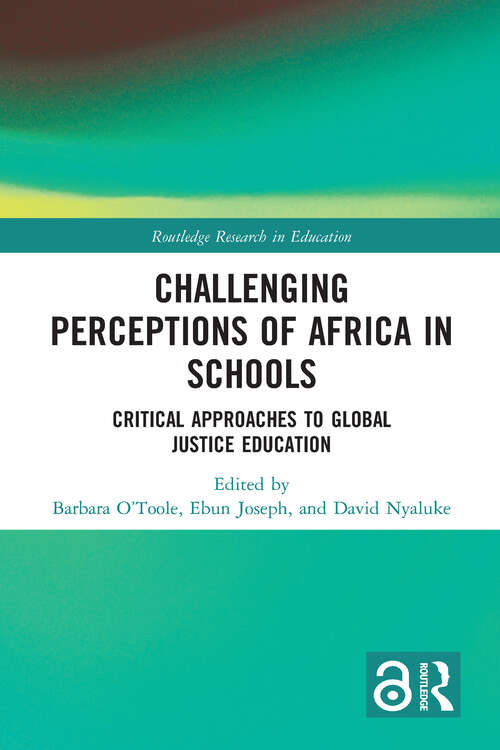 Book cover of Challenging Perceptions of Africa in Schools: Critical Approaches to Global Justice Education (1) (Routledge Research in Education)