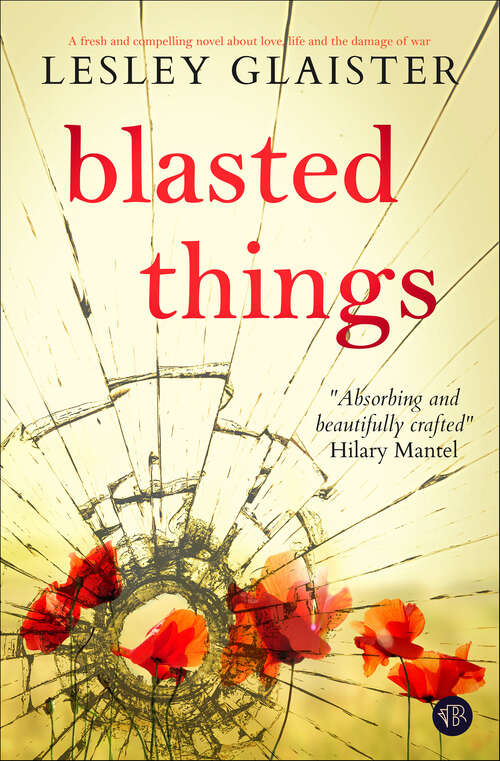 Book cover of Blasted Things: A fresh and compelling novel about life, love and the damage of war