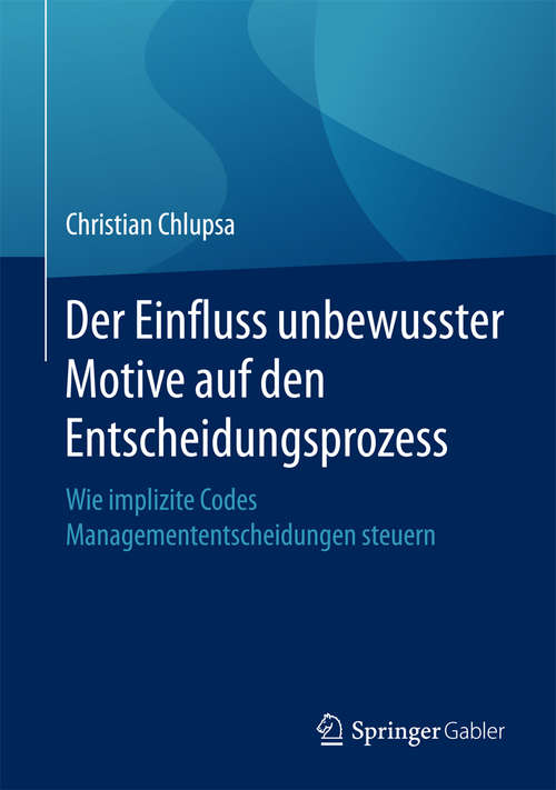 Book cover of Der Einfluss unbewusster Motive auf den Entscheidungsprozess