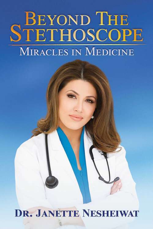 Book cover of Beyond the Stethoscope: Miracles in Medicine