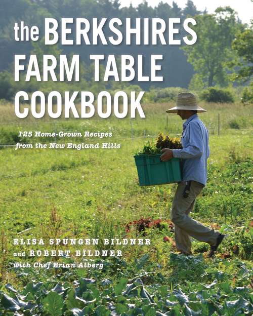 Book cover of The Berkshires Farm Table Cookbook: 125 Homegrown Recipes From The Hills Of New England