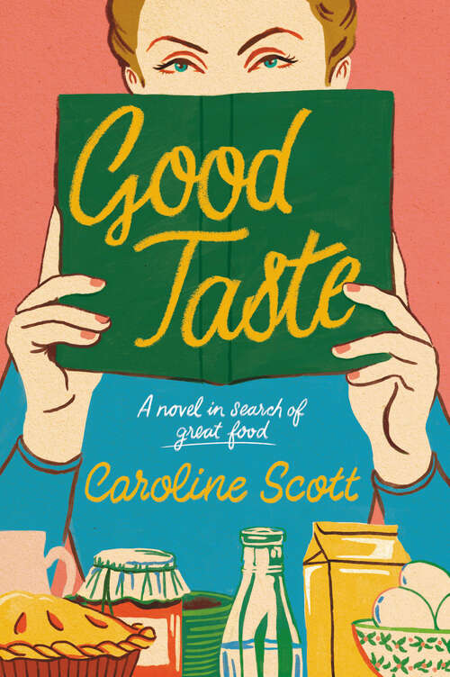 Book cover of Good Taste: A Novel in Search of Great Food