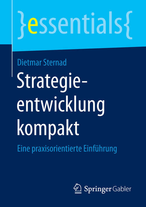 Book cover of Strategieentwicklung kompakt: Eine praxisorientierte Einführung (essentials)