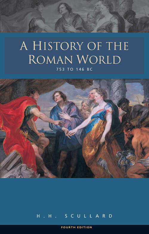 Book cover of A History of the Roman World 753-146 BC: 753 To 146 Bc (4) (Routledge Classics Ser.)