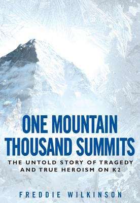 Book cover of One Mountain Thousand Summits: The Untold Story of Tragedy and True Heroism on K2