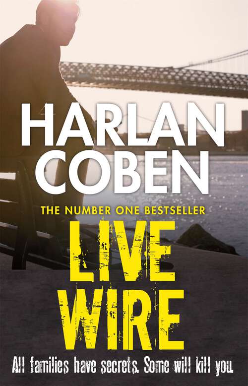 Book cover of Live Wire: A gripping thriller from the #1 bestselling creator of hit Netflix show Fool Me Once (Myron Bolitar)