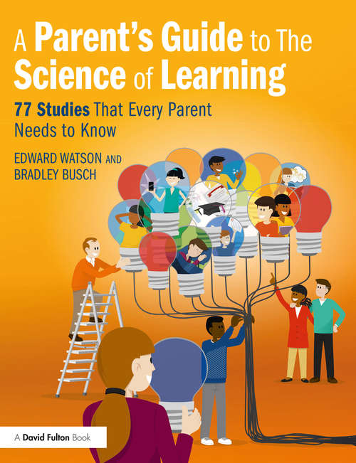 Book cover of A Parent’s Guide to The Science of Learning: 77 Studies That Every Parent Needs to Know