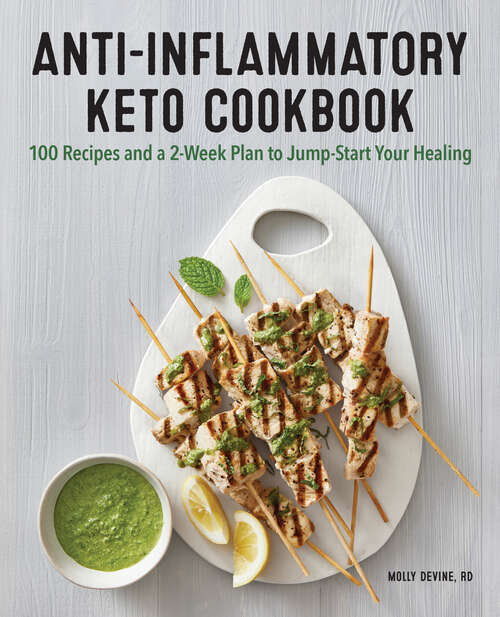 Book cover of Anti-Inflammatory Keto Cookbook: 100 Recipes and a 2-Week Plan to Jump-Start Your Healing