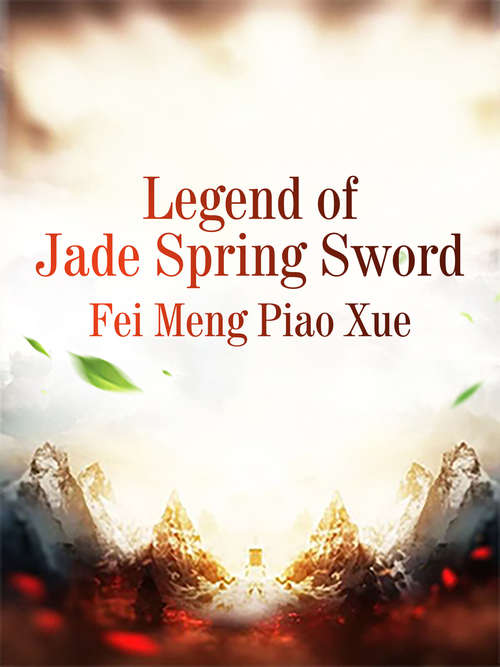 Book cover of Legend of Jade Spring Sword: Volume 3 (Volume 3 #3)