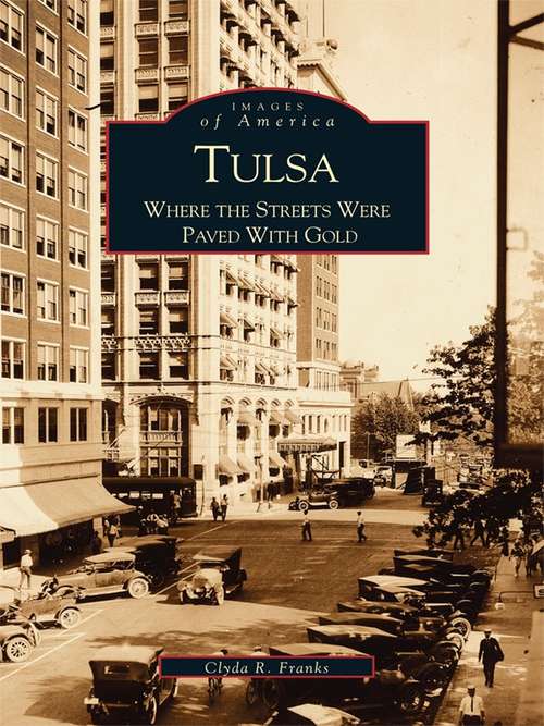 Book cover of Tulsa: Where the Streets Were Paved With Gold