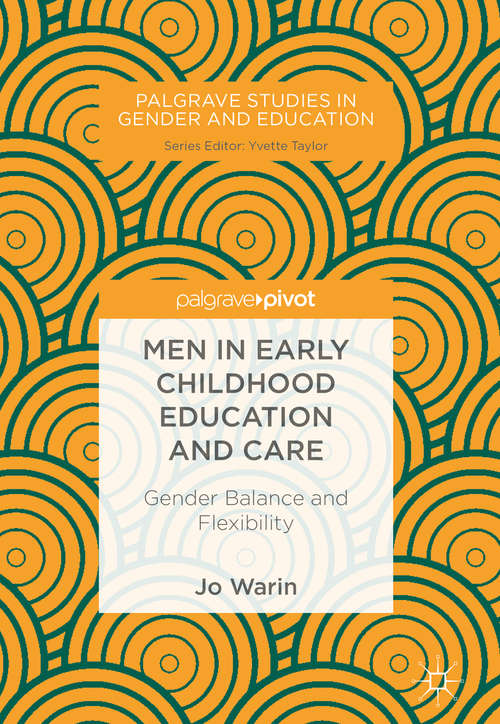 Book cover of Men in Early Childhood Education and Care: International Perspectives On Gender And Care (1st ed. 2018) (Palgrave Studies in Gender and Education)
