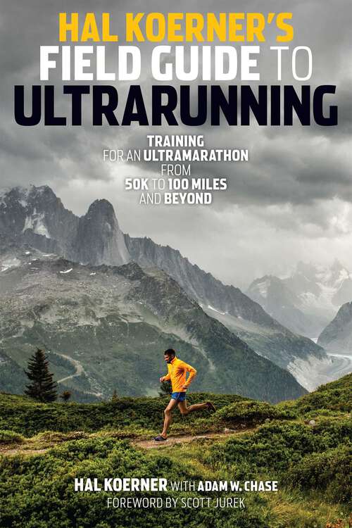 Book cover of Hal Koerner's Field Guide to Ultrarunning: Training for an Ultramarathon, from 50K to 100 Miles and Beyond
