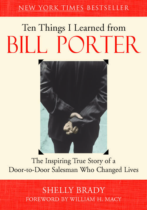 Book cover of Ten Things I Learned from Bill Porter: The Inspiring True Story of the Door-to-Door Salesman Who Changed Lives