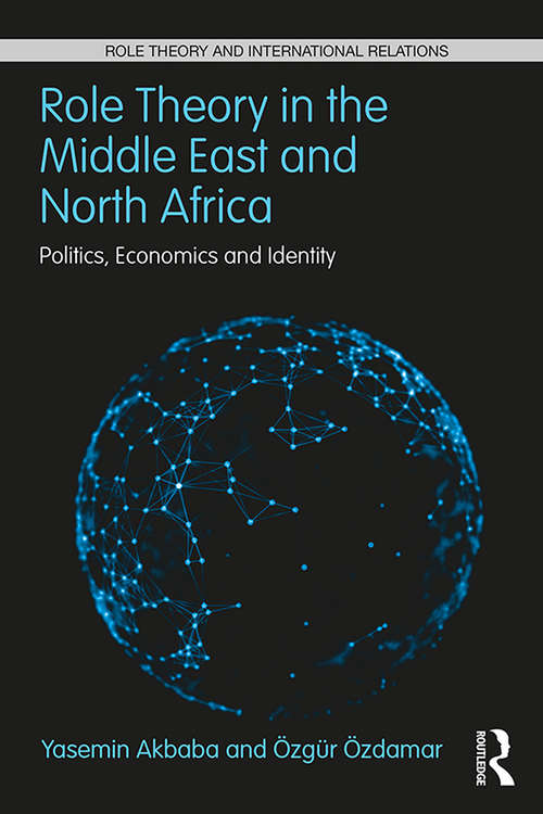 Book cover of Role Theory in the Middle East and North Africa: Politics, Economics and Identity (Role Theory and International Relations)