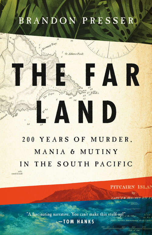 Book cover of The Far Land: 200 Years of Murder, Mania, and Mutiny in the South Pacific