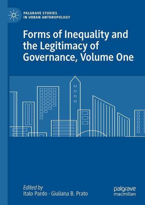 Book cover of Forms of Inequality and the Legitimacy of Governance, Volume One (Palgrave Studies in Urban Anthropology)