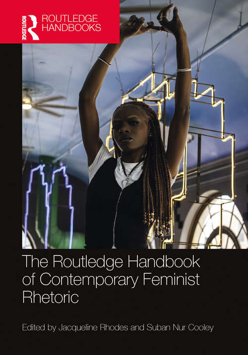 Book cover of The Routledge Handbook of Contemporary Feminist Rhetoric (Routledge Handbooks in Communication Studies)