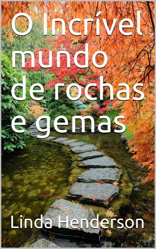 Book cover of O Incrível mundo de rochas e gemas