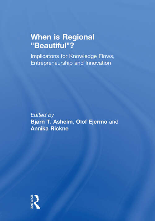 Book cover of When is Regional “Beautiful”?: Implications for Knowledge Flows, Entrepreneurship and Innovation (Routledge Studies in Industry and Innovation)