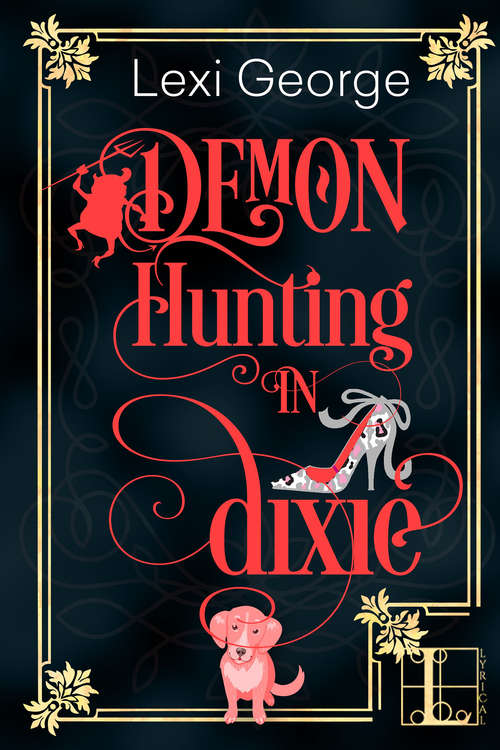 Book cover of Demon Hunting In Dixie: So I Married A Demon Slayer, Demon Can't Help It And Demon Hunting In Dixie (Demon Hunting #1)