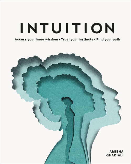 Book cover of Intuition: Access your inner wisdom. Trust your instincts. Find your path.