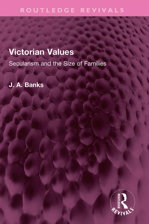 Book cover of Victorian Values: Secularism and the Size of Families (Routledge Revivals)