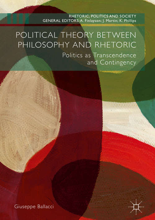 Book cover of Political Theory between Philosophy and Rhetoric