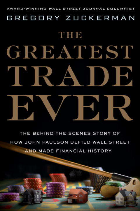 Book cover of The Greatest Trade Ever: The Behind-the-Scenes Story of How John Paulson Defied Wall Street and Made Financial History