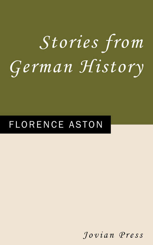 Book cover of Stories from German History: From Ancient Times To The Year 1648 (1915)