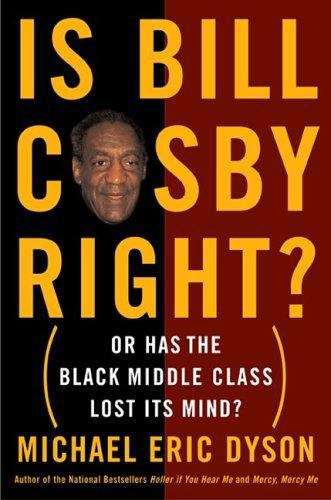 Book cover of Is Bill Cosby Right?: Or has the Black Middle Class Lost its Mind?