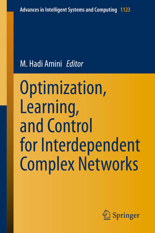 Book cover of Optimization, Learning, and Control for Interdependent Complex Networks (1st ed. 2020) (Advances in Intelligent Systems and Computing #1123)