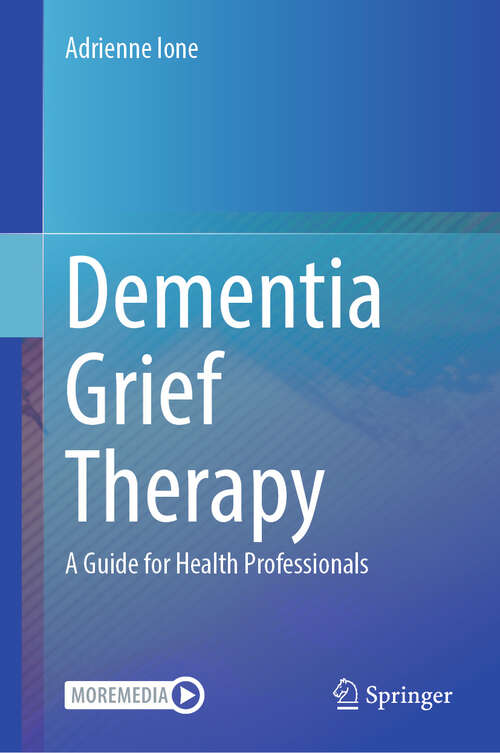 Book cover of Dementia Grief Therapy: A Guide for Health Professionals (2024)