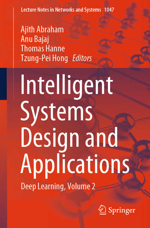 Book cover of Intelligent Systems Design and Applications: Deep Learning, Volume 2 (2024) (Lecture Notes in Networks and Systems #1047)