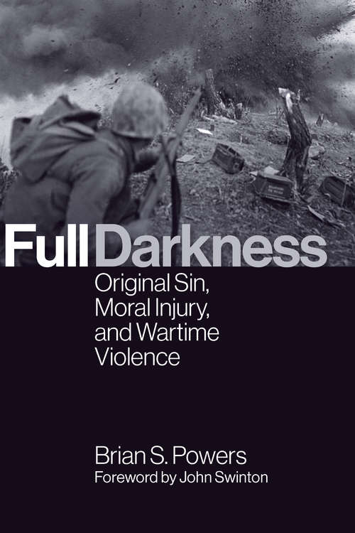 Book cover of Full Darkness: Original Sin, Moral Injury, and Wartime Violence