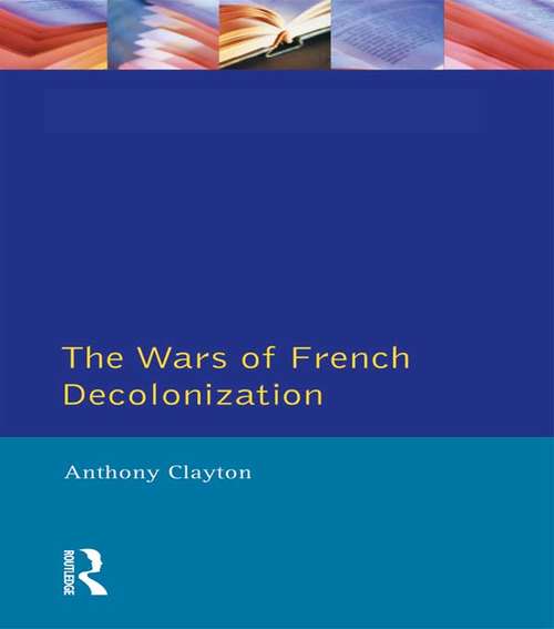 Book cover of The Wars of French Decolonization: Modern Wars In Perspective (1) (Modern Wars In Perspective)