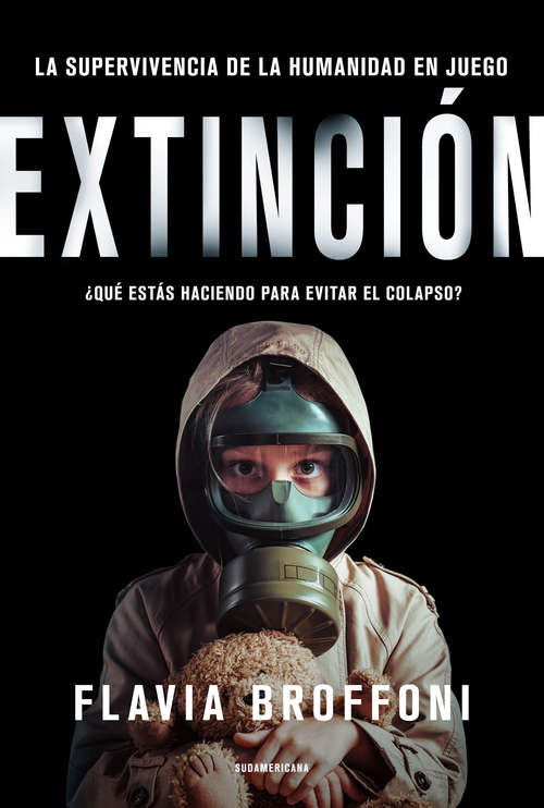 Book cover of Extinción: La supervivencia de la humanidad en juego. / ¿Qué estás haciendo para evitar el colapso?