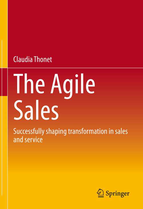 Book cover of The Agile Sales: Successfully shaping transformation in sales and service (1st ed. 2023)