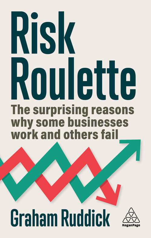 Book cover of Risk Roulette: The Surprising Reasons Why Some Businesses Work and Others Fail