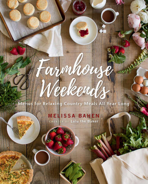 Book cover of Farmhouse Weekends: Menus for Relaxing Country Meals All Year Long