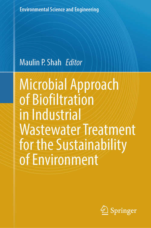 Book cover of Microbial Approach of Biofiltration in Industrial Wastewater Treatment for the Sustainability of Environment (Environmental Science and Engineering)