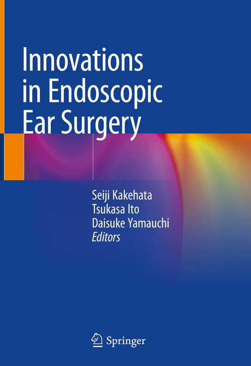 Book cover of Innovations in Endoscopic Ear Surgery (1st ed. 2020)