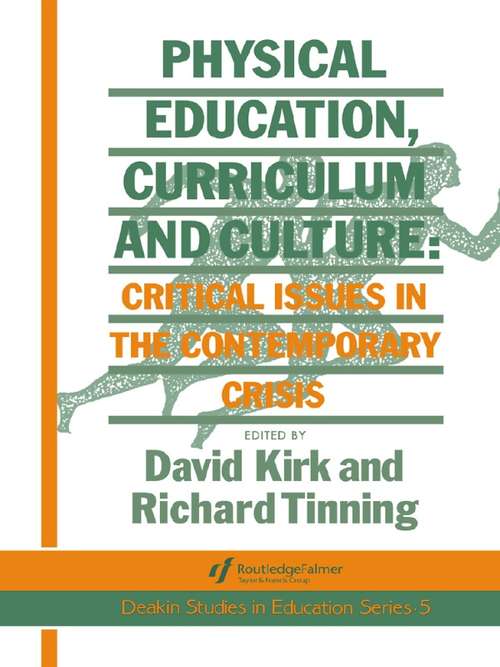 Book cover of Physical Education, Curriculum And Culture: Critical Issues In The Contemporary Crisis