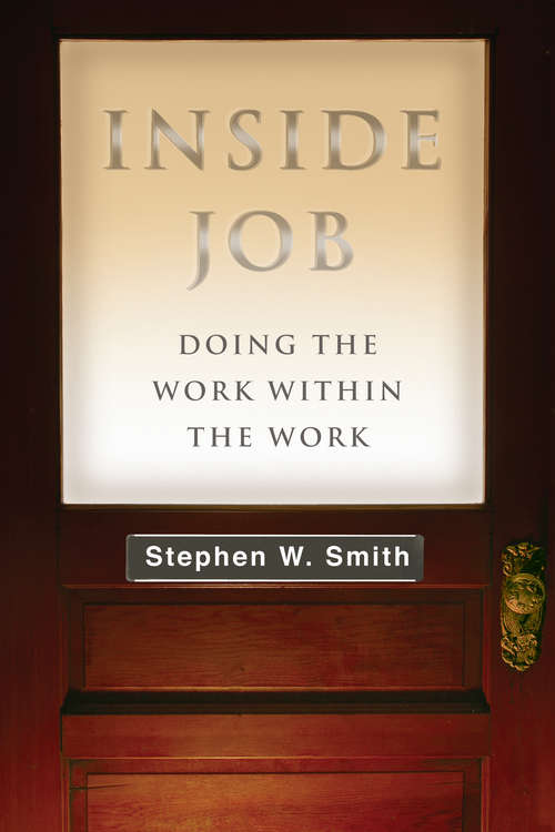 Book cover of Inside Job: Doing the Work Within the Work