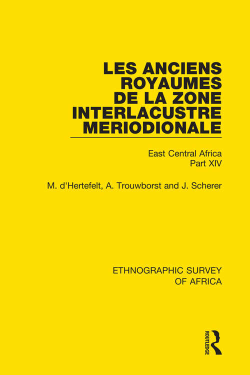 Book cover of Les Anciens Royaumes de la Zone Interlacustre Meriodionale (Rwanda, Burundi, Buha): East Central Africa Part XIV