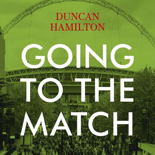 Book cover of Going to the Match: The Passion for Football: The Perfect Gift for Football Fans