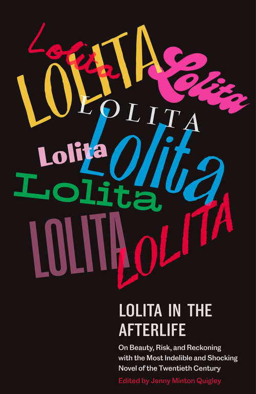 Book cover of Lolita in the Afterlife: On Beauty, Risk, and Reckoning with the Most Indelible and Shocking Novel of the Twentieth Century