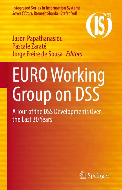 Book cover of EURO Working Group on DSS: A Tour of the DSS Developments Over the Last 30 Years (1st ed. 2021) (Integrated Series in Information Systems)